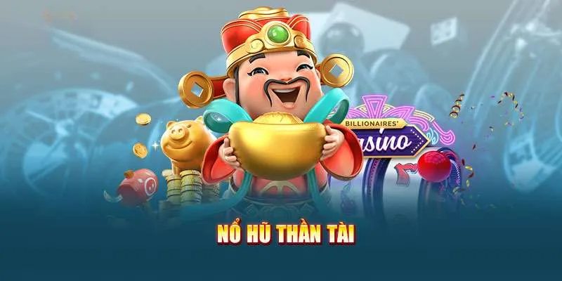 Thông tin tổng quan về tựa game nổ hũ Thần Tài